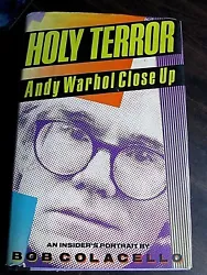 HOLY TERROR ANDY WARHOL CLOSE UP. PRINTED IN 1990 JUST AFTER HE DIED IN 1987 WITH THE DUST JACKET AND GREAT CONDITION...