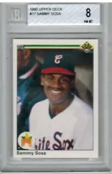 SAMMY SOSA. BGS Graded NM-MT 8. 1990 UPPER DECK UD Baseball. CHICAGO WHITE SOX. ROOKIE RC CARD #17. Pictures are of...