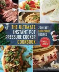 The Ultimate Instant Pot Pressure Cooker Cookbook: 200 Easy Foolproof Recipesby Sanders, EllaPages can have...