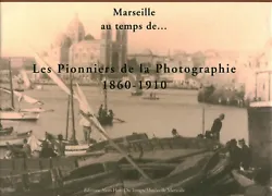 Les pionniers de la photographie. Musée de Marseille.